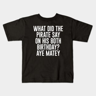 Aye Matey - Happy 80th Birthday Kids T-Shirt